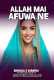 ALLAH MAI AFUWA NE