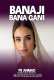BANA JI BANA GANI