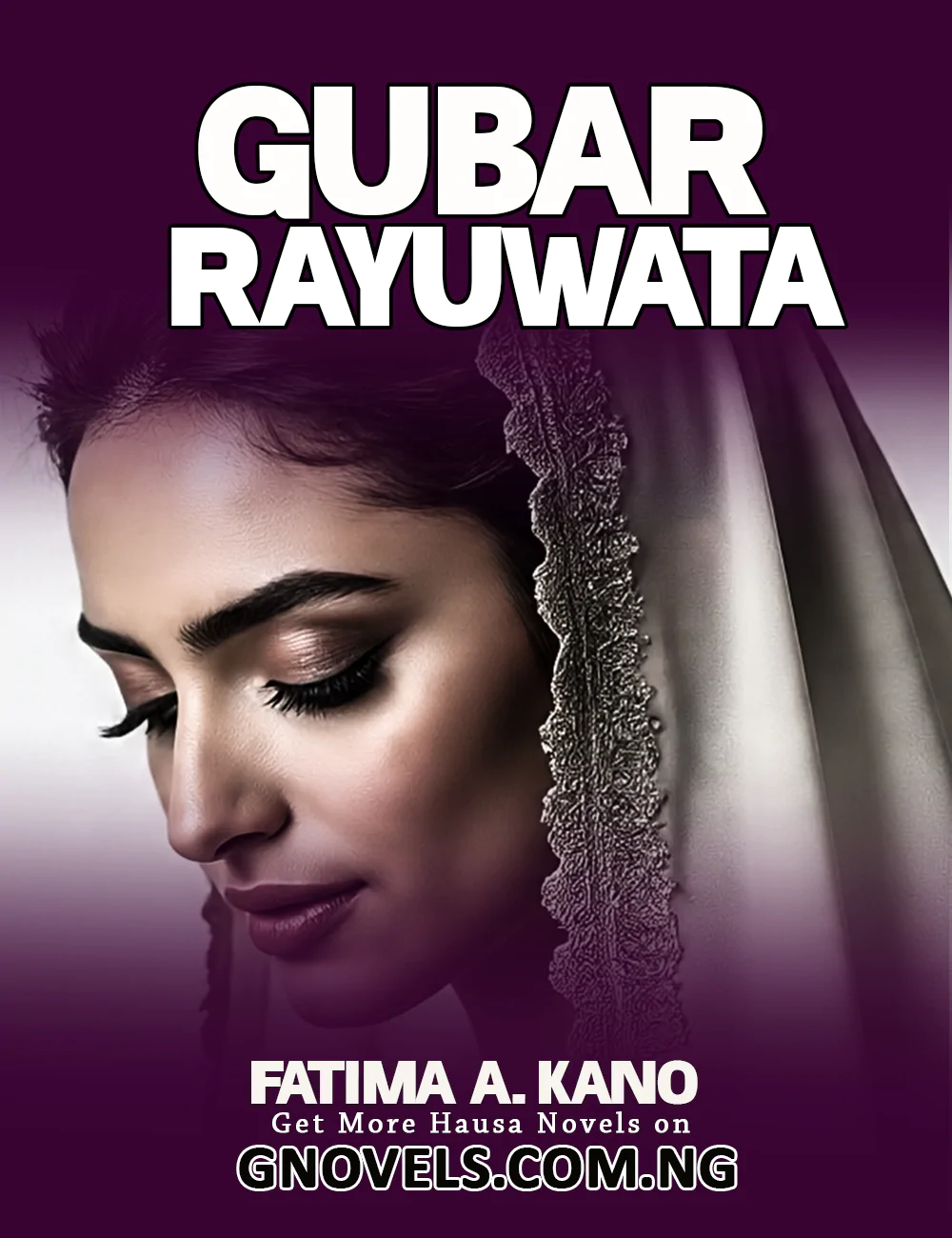 GUBAR  RAYUWATA BY FATIMA ABDALLAHI KANO